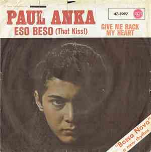 Paul Anka - Eso Beso (That Kiss!) / Give Me Back My Heart