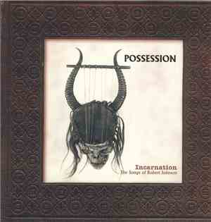 Possession  - Incarnation - The Songs Of Robert Johnson
