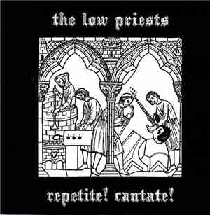 The Low Priests - Repetite! Cantate!