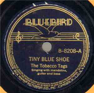 The Tobacco Tags - Tiny Blue Shoe / I Love To Ramble In The Roses