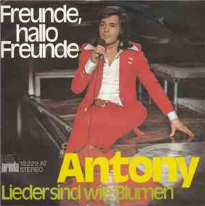 Antony - Freunde, Hallo Freunde