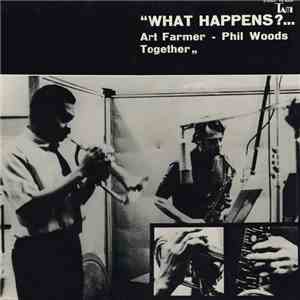 Art Farmer - Phil Woods - What Happens?... Art Farmer - Phil Woods Together