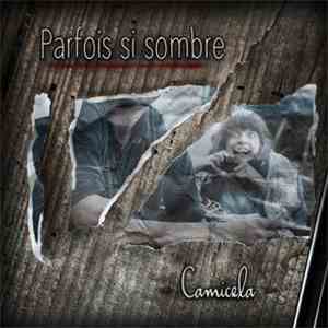 Camicela - Parfois Si Sombre