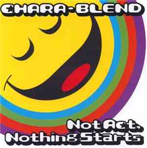 Chara-Blend - Not Act, Nothing Starts