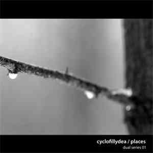 Cyclofillydea / Places - Dual Series 01