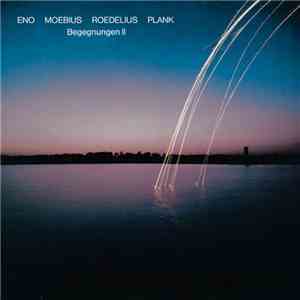 Eno, Moebius, Roedelius, Plank - Begegnungen II