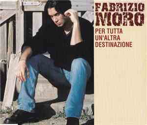 Fabrizio Moro - Per Tutta Un'Altra Destinazione