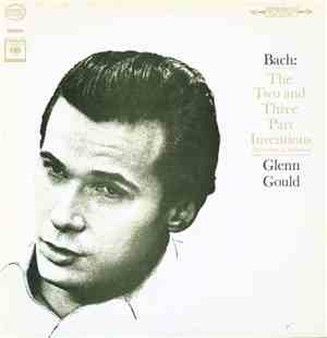 Glenn Gould / Bach - The Two And Three Part Inventions (Inventions And Sinf ...