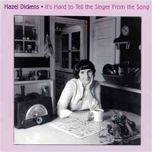 Hazel Dickens - It's Hard To Tell The Singer From The Song