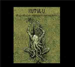 Kutulu - Ph'nglui Mglw'nafh Cthulhu R'lyeh Wgah'nagl Fhtagn