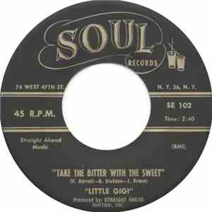 Little Gigi - Take The Bitter With The Sweet / I'm Hurt And So Is My Heart
