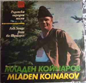 Младен Койнаров = Mladen Koinarov - Родопски Народни Песни = Folk Songs Fro ...