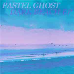 Pastel Ghost - Dark Beach EP