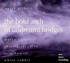 Peter Gilbert  - The Bold Arch Of Unbuilt Bridges