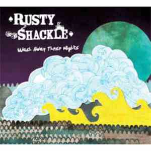 Rusty Shackle - Wash Away These Nights