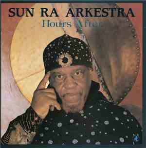 Sun Ra Arkestra - Hours After