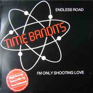 Time Bandits - Endless Road / I'm Only Shooting Love