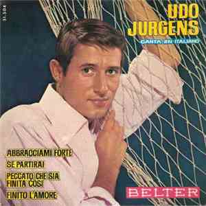 Udo Jurgens - Abbracciami Forte / Se Partirai / Peccato Che Sia Finita Cosi ...
