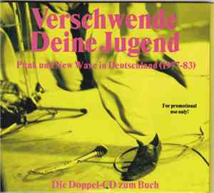 Various - Verschwende Deine Jugend - Punk Und New Wave In Deutschland (1977 ...