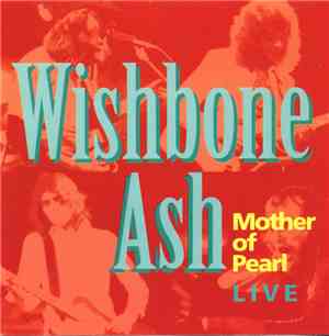 Wishbone Ash - Live - Mother Of Pearl
