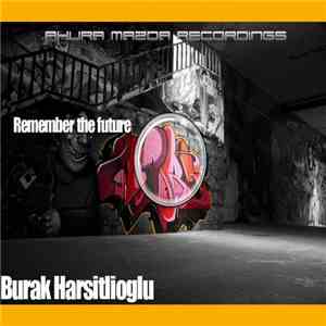 Burak Harsitlioglu - Remember The Future