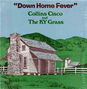 Collins Cisco And The Ky Grass - Down Home Fever