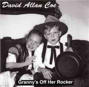 David Allan Coe - Granny's Off Her Rocker