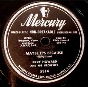 Eddy Howard And His Orchestra - Maybe It's Because / Tell Me Why