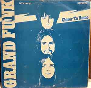 Grand Funk Railroad - Closer To Home
