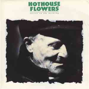 Hothouse Flowers - Easier In The Morning