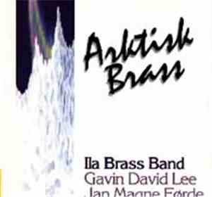 Ila Brass Band, Gavin David Lee, Jan Magne Førde - Arktisk Brass
