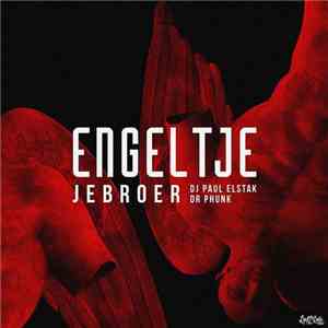 Jebroer, DJ Paul Elstak, Dr. Phunk - Engeltje