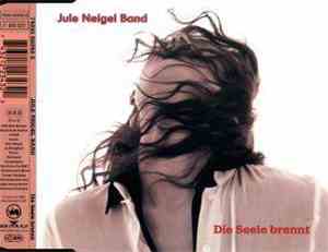 Jule Neigel Band - Die Seele brennt