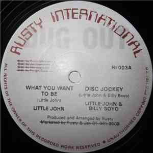 Little John & Billy Boyo - What You Want To Be (Disc Jockey)