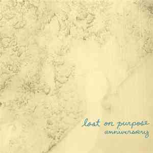 Lost On Purpose - Anniversary