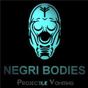 Negri Bodies - Projectile Vomiting