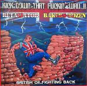 Retaliator / Bakers Dozen  - Kick Down That Fuckin Wall!!
