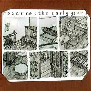 Roxanne: The Early Years - Roxanne: The Early Years