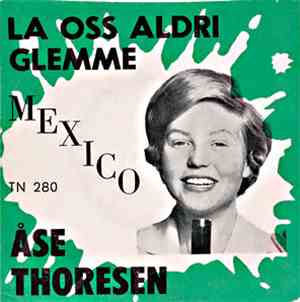 Åse Thoresen - La Oss Aldri Glemme / Mexico