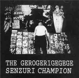 The Gerogerigegege - Senzuri Champion