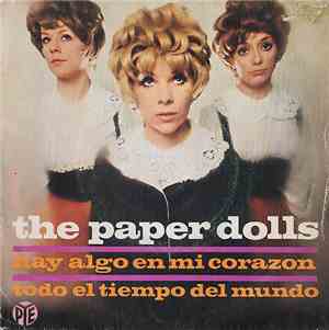 The Paper Dolls - Hay Algo En Mi Corazon / Todo El Tiempo Del Mundo