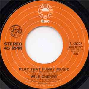 Wild Cherry - Play That Funky Music / The Lady Wants Your Money