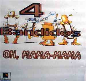 4 Bandidos - Oh, Mama-Mama