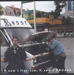 Bosse  - F Som I Flytrock, K Som I Krossa