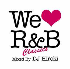 DJ Hiroki - We Love R&B Classics