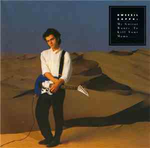 Dweezil Zappa - My Guitar Wants To Kill Your Mama...