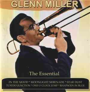 Glenn Miller - The Essential Glenn Miller