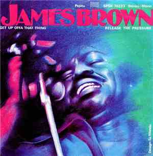 James Brown - Get Up Offa That Thing / Release The Pressure