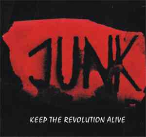 Junk  - Keep The Revolution Alive