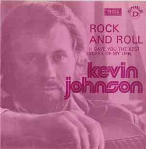 Kevin Johnson  - Rock And Roll (I Gave You The Best Years Of My Life)
